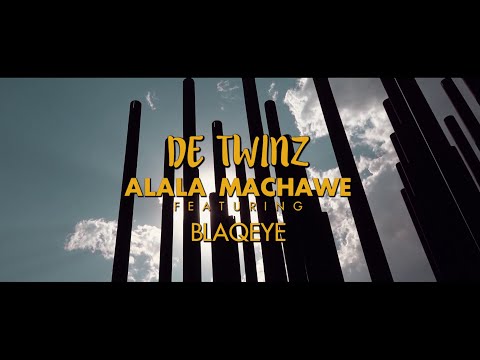 De Twinz feat. BlaqEye - Alala Machawe(Official Music Video)