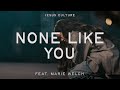 None Like You Feat Marie Welch Official Live Video Jesus Culture