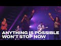 Anything is Possible/Won't Stop Now I Free Worship