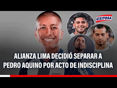 🔴🔵 Alianza Lima decidió separar a Pedro Aquino por indisciplina junto a Zambrano, Peña y Trauco