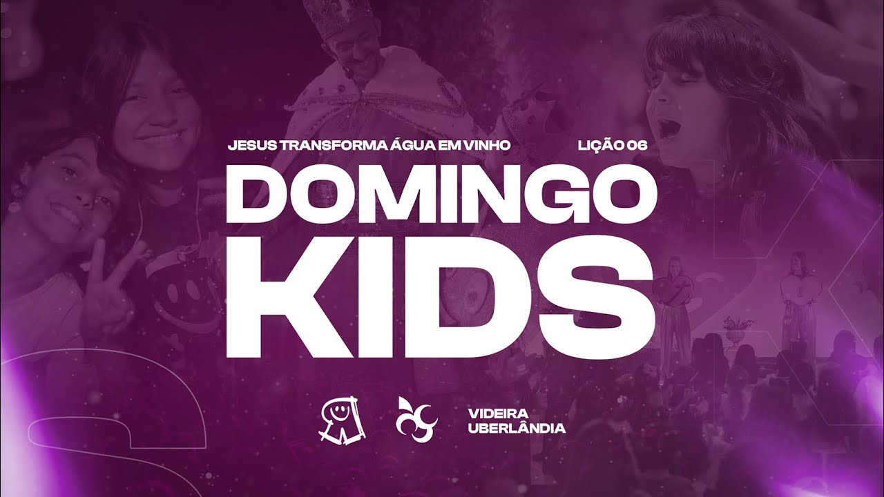 DOMINGO KIDS - LIÇÃO 06 - JESUS TRANSFORMA ÁGUA EM VINHO - Culto de crianças- Videira Uberlândia
