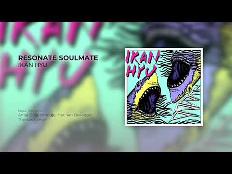 IKAN HYU - Resonate Soulmate