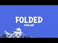 Kehlani - Folded (Lyrics)