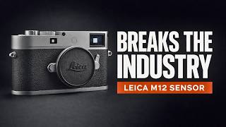 Leica M12 | New In-House Sensor BREAKS Industry Standard!