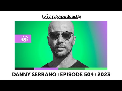 DANNY SERRANO | Stereo Productions Podcast 504