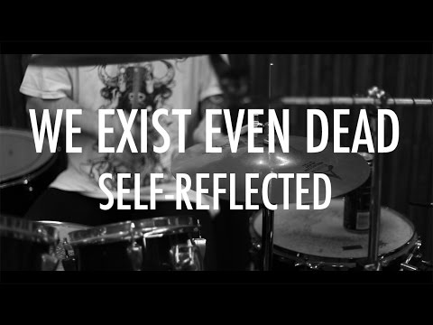 We Exist Even Dead - Self-Reflected (OFFICIAL MUSIC VIDEO)