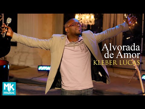 Alvorada de Amor - Kleber Lucas