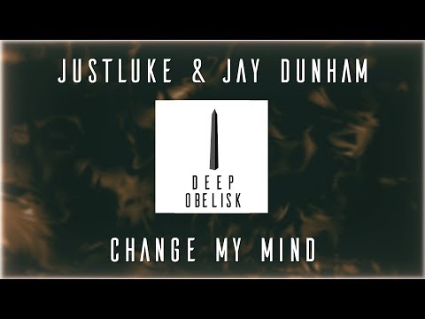 JustLuke & Jay Dunham - Change My Mind