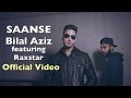 Bilal Aziz - SAANS feat. Raxstar (Official Video)
