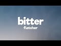 FLETCHER, Kito - Bitter (Lyrics) ft. Trevor Daniel