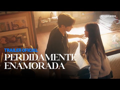 Perdidamente Enamorada | Trailer Oficial | Prime Video