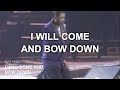 I Will Come and Bow Down (Live) - Ron Kenoly