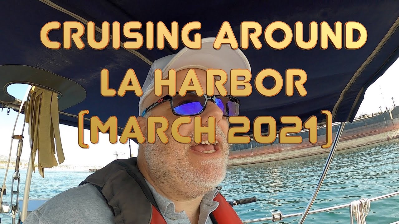 Cruising around LA Harbor and visiting the Fuel Dock (March 2021)