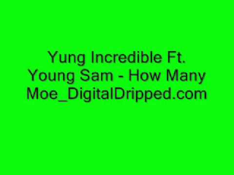 Yung Incredible Ft. Young Sam - How Many Moe (New Jerkin Song August 2010)