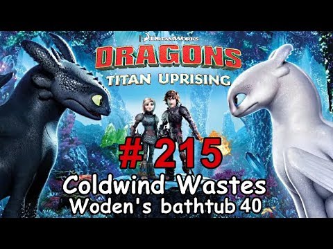 Dragons: Titan Uprising  Let's Play / BP 7100+ / Coldwind Waster - Woden's Bathtub 40 / Episode 215