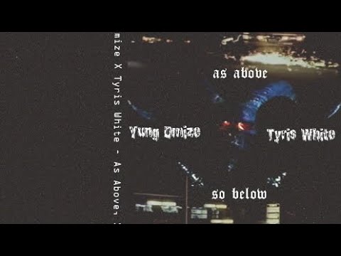 Yung Dmize x Da Menace x Tyris White - As Above So Below
