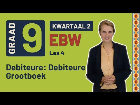 Gr9 EBW: Fin. Gelet. | Kwartaal 2 | Les 4 | Debiteure: Debiteure Grootboek