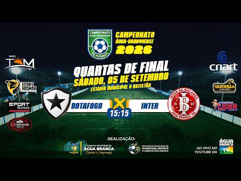 QUARTAS DE FINAL – BOTAFOGO x INTER | CAMPEONATO ÁGUA-BRANQUENSE 2026