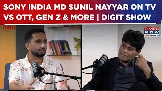 WATCH: Sony India MD Sunil Nayyar Exclusive On TV Vs OTT, Gen Z & More | The Digit Show