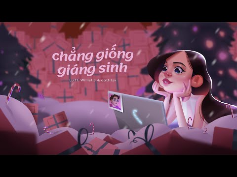 chẳng giống giáng sinh - Lu ft. Willistic & datfitzx (Official Visualizer)