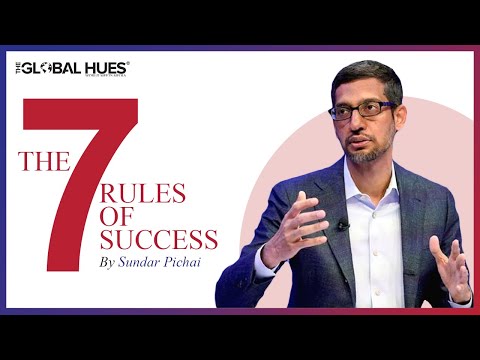 The 7 Rules of Success by Sundar Pichai | Advices you must follow!