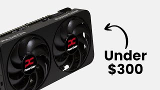Best GPUs Under $300 Right Now