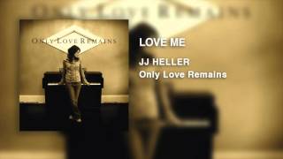 JJ Heller - Love Me (Official Audio Video)