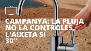 La pluja no la controles, l'aixeta sí