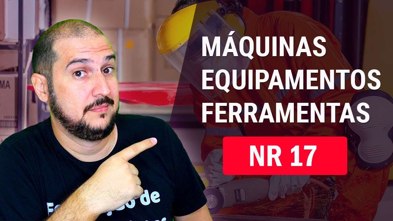 Máquinas, Equipamentos e Ferramentas na NR 17
