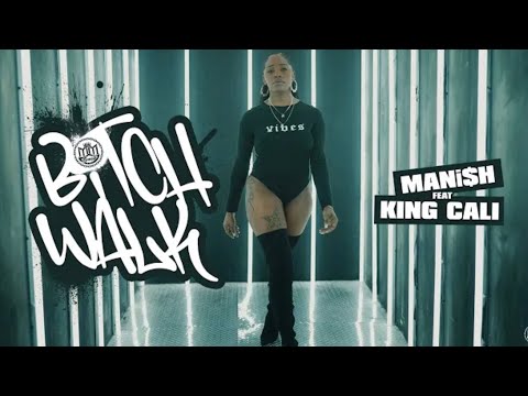 Bitch Walk - MANi$H (feat. King Cali)