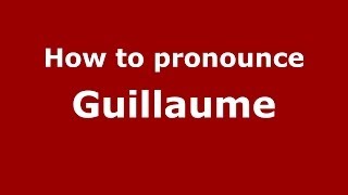 How to pronounce Guillaume