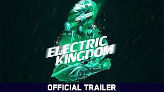 Electric Kingdom - Official Trailer