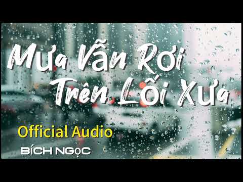 Mưa Vẫn Rơi Trên Lối Xưa | Official Audio - Copyright © 2025 by Bích Ngọc (Bản nghe gốc).