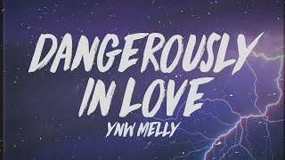 YNW Melly - Dangerously In Love (Lyrics) &quot;I&#39;m moving too fast got 3 on the dash&quot;