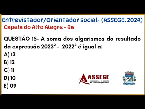 QUESTÃO 15- (ASSEGE, 2023)- ENTREVISTADOR/ORIENTADOR SOCIAL-  CAPELA DO ALTO ALEGRE - BA