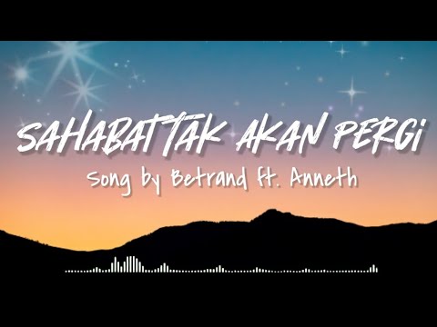 Betrand ft. Anneth - Sahabat Tak Akan Pergi Lirik