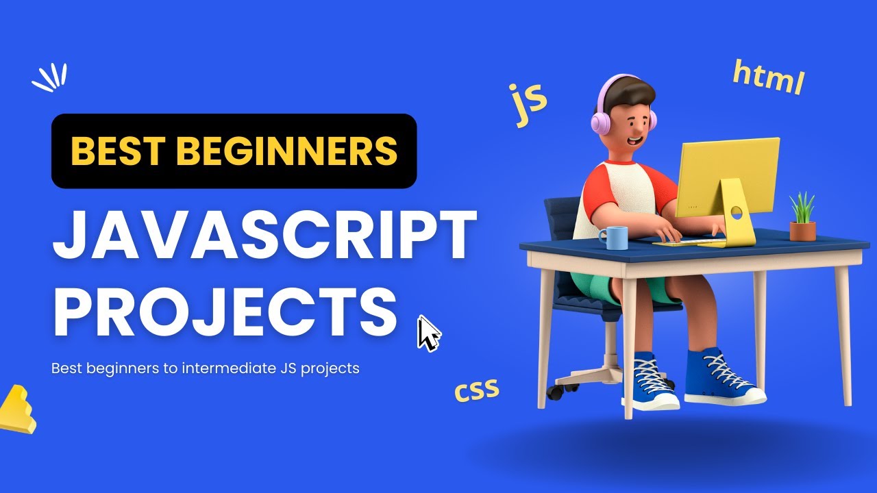 10 Best Beginners to Intermediate JavaScript Projects | Best JavaScript Projects for Beginners