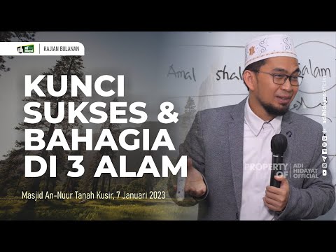 Kunci Sukses dan Bahagia di Tiga Alam - Ustadz Adi Hidayat
