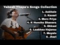 Yabesh Thapa Top Hit Songs Popular Song Collection Aakhale Kasari