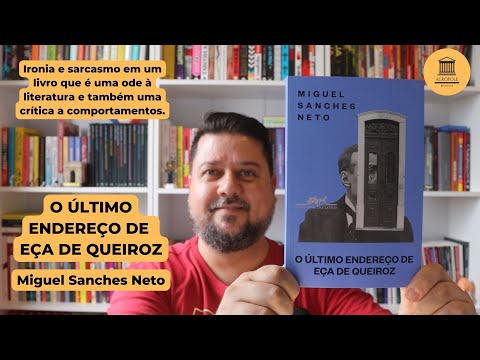 O LTIMO ENDEREO DE EA DE QUEIROZ - Miguel Sanches Neto
