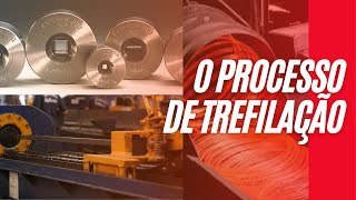 ENTENDENDO A TREFILAÇÃO - Processos de Fabricação / Conformação Mecânica