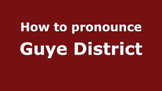 How to pronounce Guye District