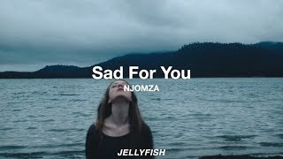 Sad For You – NJOMZA | Español