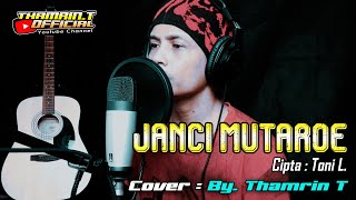 Download lagu JANCI MUTAROE Cipta. TONI L. (COVER BY THAMRIN T) mp3