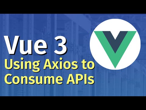 Vue JS 3 Tutorial for Beginners 6 Using Axios to Consume APIs in Vue 3