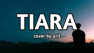 Download lagu Arif - Tiara (Lirik Lagu) mp3 Download lagu Arif - Tiara (Lirik Lagu) mp3