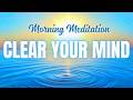 Morning Meditation to Clear Your Mind | 10 Minutes 🧘😌