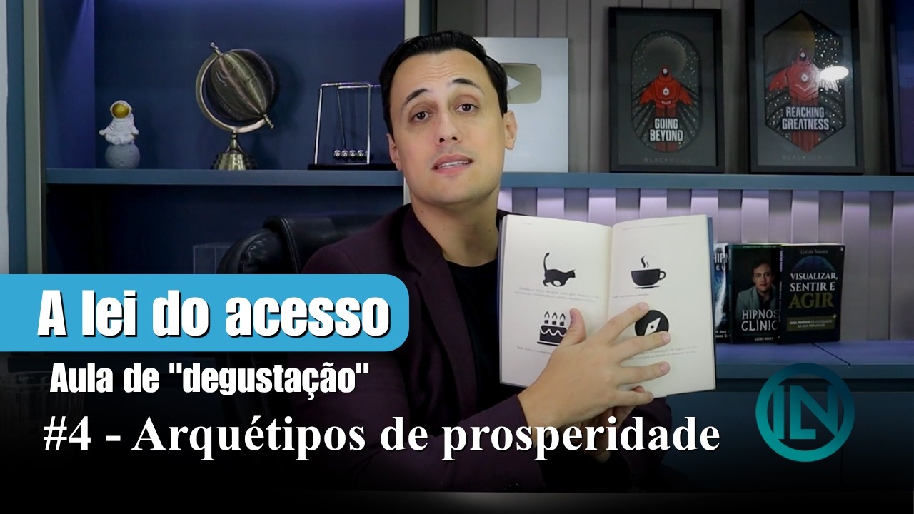 Arquétipos de Prosperidade - Aula degustação 4 - A lei do acesso