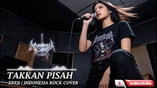 Download lagu TAKKAN PISAH - EREN | COVER BY INDONESIA ROCK mp3 Download lagu TAKKAN PISAH - EREN | COVER BY INDONESIA ROCK mp3