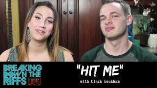 Breaking Down The Riffs w/ Natalie Weiss - &quot;Hit Me&quot; with Clark Beckham (Ep.33)